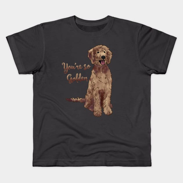 You're So Golden Doodle Kids T-Shirt by Slightly Unhinged